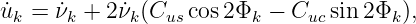 ˙uk = ˙νk + 2˙νk(Cus cos2Φk − Cuc sin2Φk ),
