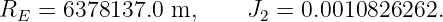 RE  = 6378137.0  m,     J2 = 0.0010826262.
