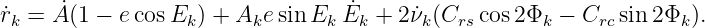 ˙rk = A˙(1 − e cosEk ) + Ake sin Ek ˙Ek + 2˙νk(Crs cos2Φk − Crcsin2Φk ).
