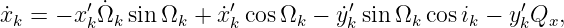         ′             ′          ′               ′
˙xk = − xk ˙Ωk sin Ωk + x˙k cosΩk − ˙yk sinΩk cos ik − ykQx,
