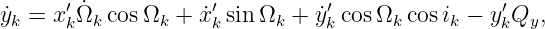 y˙k =  x′k ˙Ωk cosΩk + ˙x′k sinΩk + ˙y′k cosΩk cos ik − yk′Qy,
