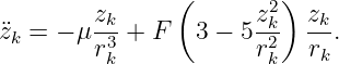                (        )
        zk-           z2k-  zk-
¨zk = − μ r3 + F  3 − 5r2   rk.
         k             k
