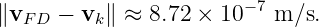 ∥vF D − vk∥ ≈  8.72 × 10 −7 m∕s.
