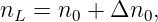 nL =  n0 + Δn0,

