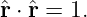 ˆr ⋅ˆr = 1.
