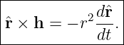 |----------------|
|           2dˆr  |
|ˆr × h = − r ---.|
-------------dt--

