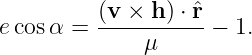           (v-×-h)-⋅ˆr-
e cosα =      μ      − 1.
