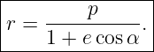 |----------------|
|    -----p----- |
|r = 1 + e cosα .|
-----------------
