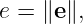 e = ∥e∥,
