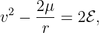  2   2μ-
v −  r  = 2 ℰ,
