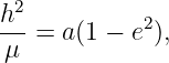 h2
---=  a(1 − e2),
 μ
