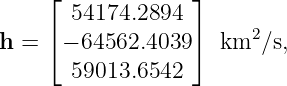     ⌊             ⌋
       54174.2894
h = ⌈ − 64562.4039⌉  km2 ∕s,
       59013.6542
