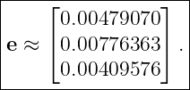 |----⌊------------⌋--|
|      0.00479070    |
|e ≈ ⌈ 0.00776363 ⌉. |
|      0.00409576    |
---------------------|
