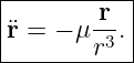 |----------|
¨r =  − μ r-.
--------r3--
