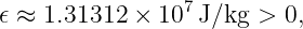 𝜖 ≈ 1.31312 × 107 J/kg > 0,
