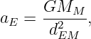       GMM
aE  = --2---,
       dEM
