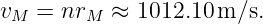 vM =  nrM  ≈ 1012.10 m/s.
