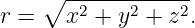     ∘  ------------
r =    x2 + y2 + z2.

