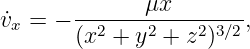 ˙vx = − ------μx--------,
       (x2 + y2 + z2)3∕2
