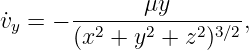 ˙vy = − ------μy--------,
       (x2 + y2 + z2)3∕2
