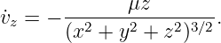 ˙vz = − ------μz--------.
       (x2 + y2 + z2)3∕2
