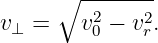      ∘  -------
v⊥ =    v2−  v2.
         0    r
