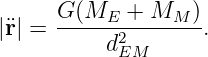      G (ME  + MM  )
|¨r| = ------2-------.
          dEM
