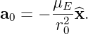 a0 = − μE-^x.
       r20

