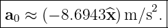 |--------------------2-|
-a0 ≈-(− 8.6943-^x)m/s-.-
