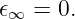 𝜖∞ =  0.
