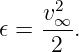     v2∞-
𝜖 =  2 .
