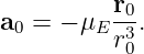 a0 = − μE r0.
          r30
