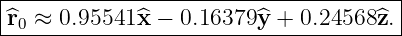 |--------------------------------------|
|^r0 ≈ 0.95541^x −  0.16379 ^y + 0.24568^z. |
---------------------------------------
