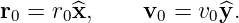 r0 = r0^x,     v0 = v0^y.
