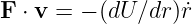 F ⋅ v = − (dU∕dr )˙r  