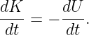 dK      dU
----= − ---.
dt       dt

