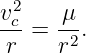  2
vc=  μ-.
r    r2
