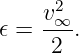      2
𝜖 = v∞-.
     2
