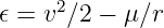 𝜖 = v2∕2 − μ∕r  