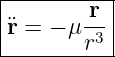 |----------|
|        r |
|¨r = − μ-3 |
--------r--
