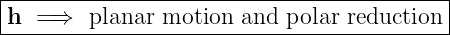 |------------------------------------------|
-h--=⇒---planar--motion-and-polar-reduction--
