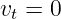 vt = 0  
