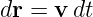 dr = v dt  