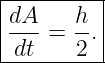 |---------|
|dA-=  h. |
-dt----2--|
