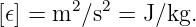        2  2
[𝜖] = m ∕s  = J∕kg.
