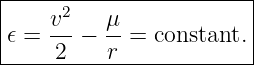 |-----2------------------|
|𝜖 = v--−  μ-= constant. |
------2----r-------------|
