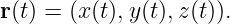 r(t) = (x(t),y(t),z(t)).
