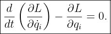 |--------------------|
|d ( ∂L )    ∂L      |
|--  ---  −  --- = 0.|
-dt--∂q˙i-----∂qi------

