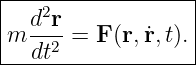 |------------------|
|   2              |
|m d-r-= F (r, ˙r,t).
---dt2-------------
