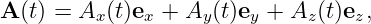 A (t) = A  (t)e + A  (t)e +  A (t)e ,
         x    x    y    y    z    z
